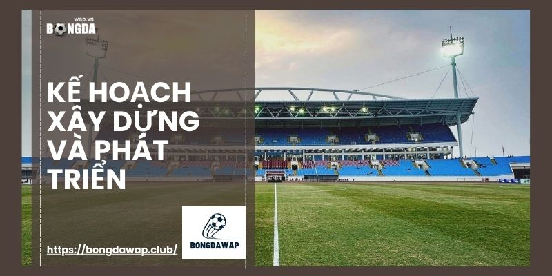 kế hoạch xây dựng và phát triển