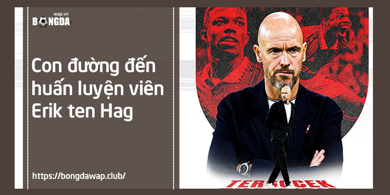 đường đến huấn luyện viên Erik ten Hag