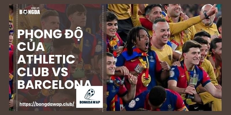 Phong độ của Athletic Club vs Barcelona