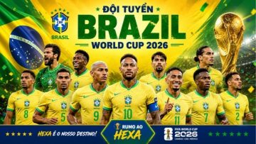 Đội Tuyển Brazil World Cup 2026 – Danh Sách, Thứ Hạng FIFA & Cơ Hội Vô Địch