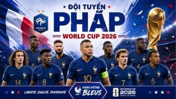 Đội Tuyển Pháp World Cup 2026 – Les Bleus Và Khát Vọng Tam Vô Địch