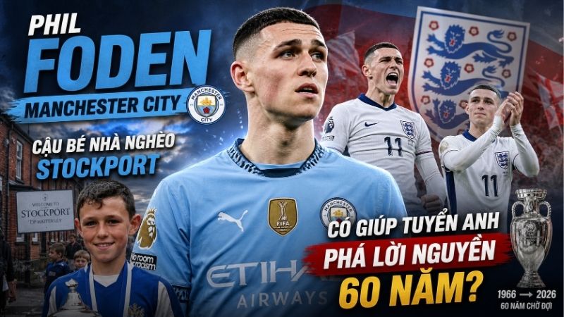 Phil Foden – Thiên Tài Homegrown Của Manchester City