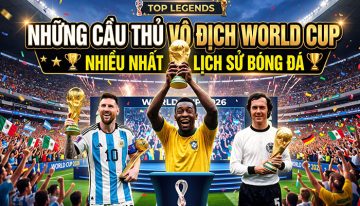 Những cầu thủ vô địch World Cup nhiều nhất lịch sử bóng đá